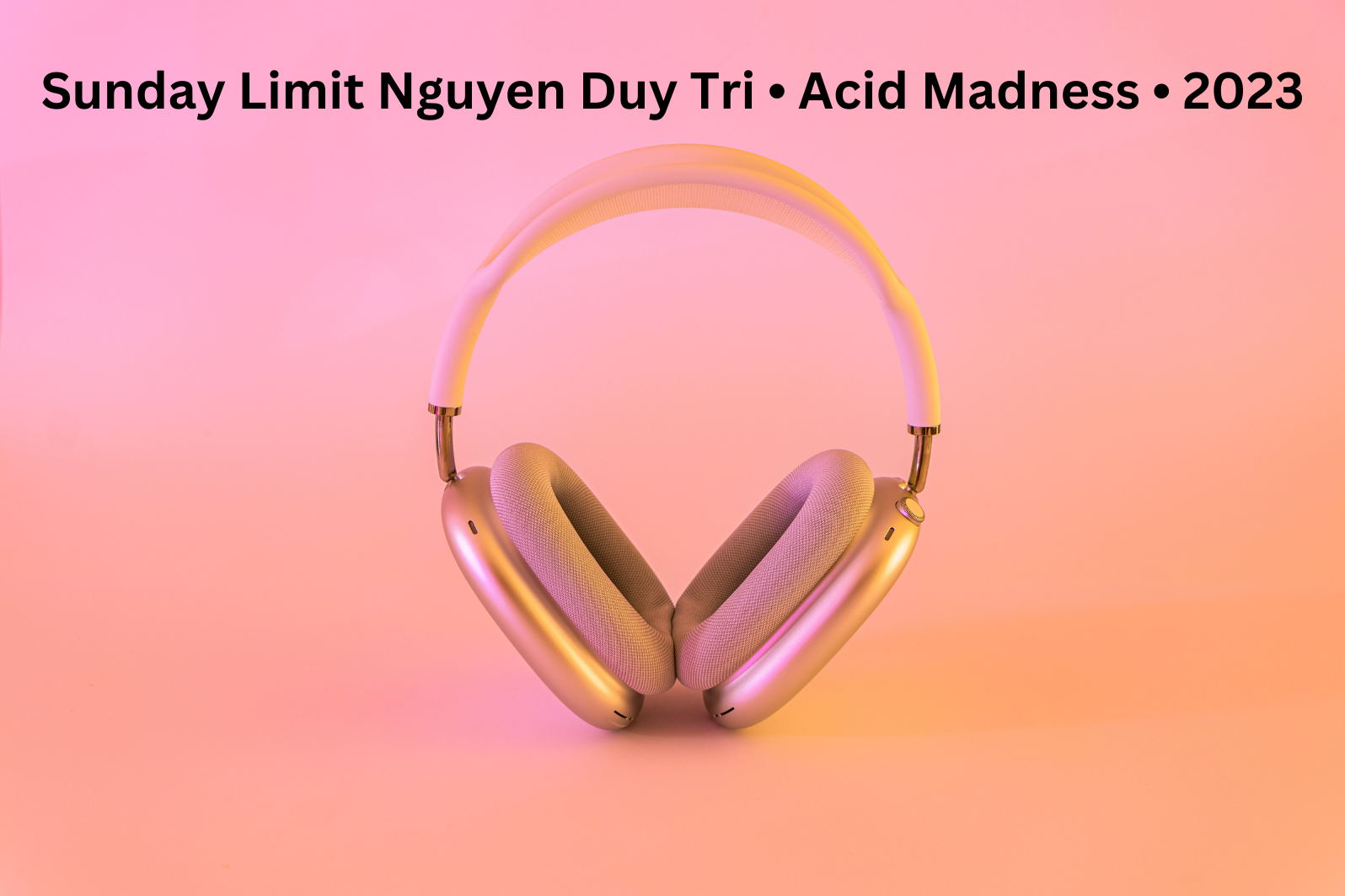 Sunday Limit Nguyen Duy Tri • Acid Madness • 2023