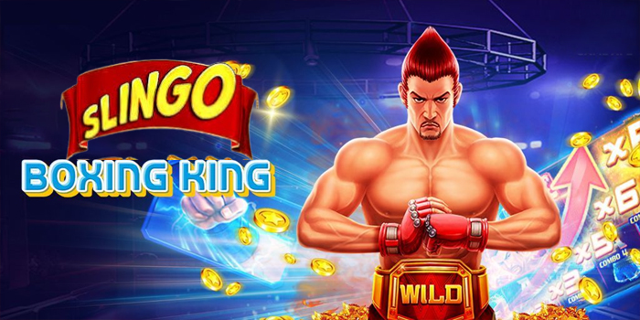Trik Peluang Menang Besar Bermain Slot Slingo Boxing King